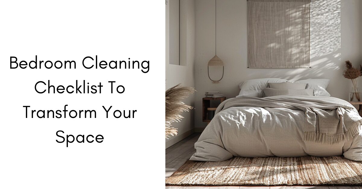 Bedroom Cleaning Checklist To Transform Your Space