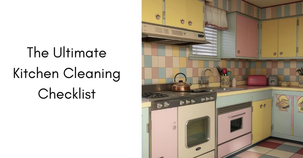 The Ultimate Kitchen Cleaning Checklist