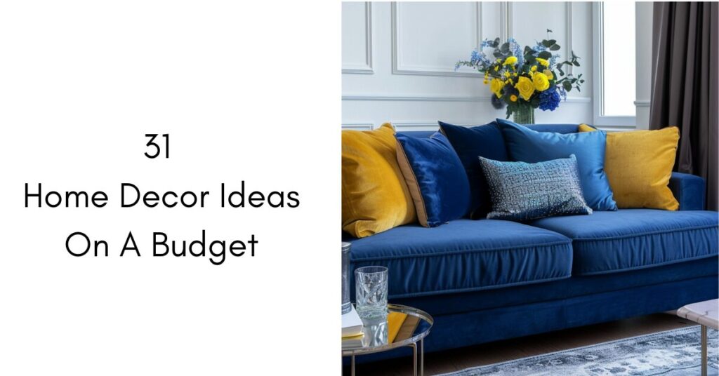 31 Home Decor Ideas On A Budget